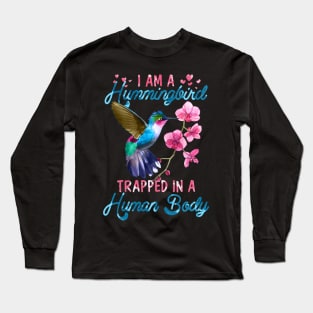 I'm A Hummingbird Trapped In A Human Body Long Sleeve T-Shirt